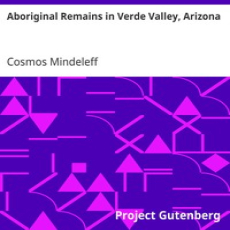 Aboriginal Remains in Verde Valley, Arizona by Cosmos Mindeleff Aboriginal Remains in Verde Valley, Arizona by Cosmos Mindeleff