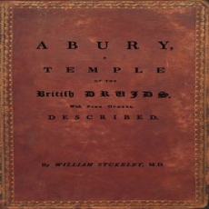 Abury, A Temple of the British Druids, With Some Others, Described by Stukeley Abury, A Temple of the British Druids, With Some Others, Described by Stukeley