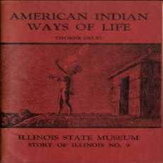 American Indian Ways of Life- An Interpretation of the Archaeology of Illinois… American Indian Ways of Life- An Interpretation of the Archaeology of Illinois…