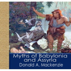 Myths of Babylonia and Assyria Myths of Babylonia and Assyria