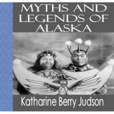 Myths and Legends of Alaska Myths and Legends of Alaska