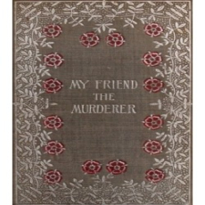 My Friend The Murderer My Friend The Murderer