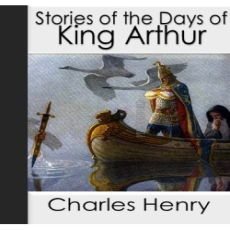 Stories of the Days of King Arthur Stories of the Days of King Arthur