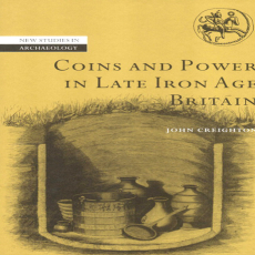 John Creighton - Coins and Power in Late Iron Age Britain (New Studies in Archaeology) John Creighton - Coins and Power in Late Iron Age Britain (New Studies in Archaeology)