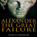 John D. Grainger - Alexander the Great Failure. The Collapse of the Macedonian Empire (Hambledon Continuum)